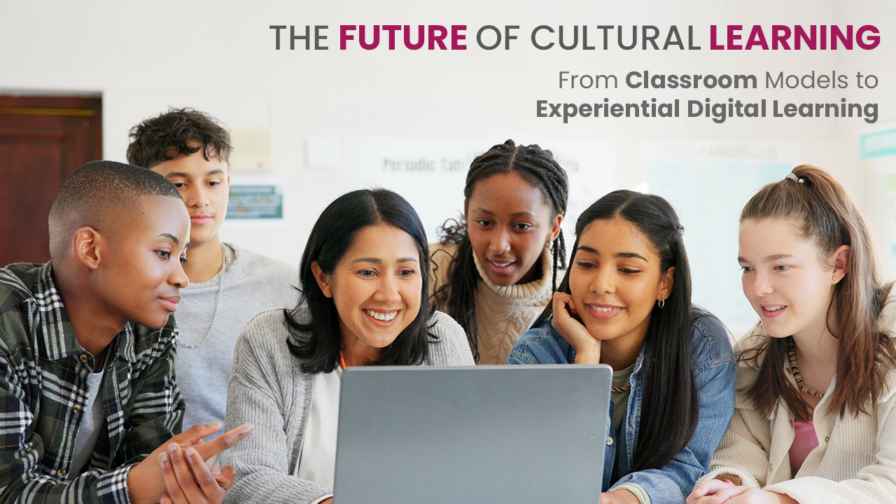 Experiential digital learning and global cultural education communities